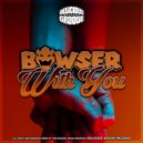 Bowser - With You