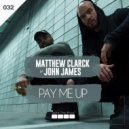 Matthew Clarck & John James - Pay Me Up