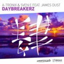 A-Tronix & Sven E feat. James Dust - Daybreakerz