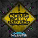 Coms - Really Bad Acid