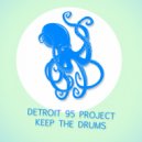 Detroit 95 Project - Keep The Drums
