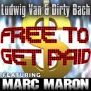 Ludwig Van & Dirty Bach feat. Marc Maron - Free To Get Paid