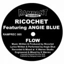 Ricochet Ft Angie Blue - Flow