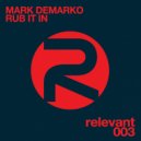Mark DeMarko - Rub It In (Deep Influence Big Mix)