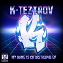 K-TeztroV - My Name Is Catastrophe