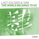 Last Soldier & Svm - The World Belongs To Us