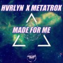MetatroX & HVRLYN - Made For Me