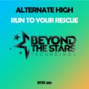 Alternate High - Run To Your Rescue