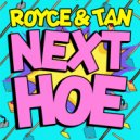 Royce&Tan - Next Hoe (Original Mix)