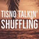 Tisno Talkin' - Shuffling