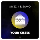 MVZZIK & SAMO - Your Kisses
