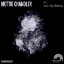 Mettie Chandler - Your My Destiny