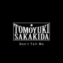 Tomoyuki Sakakida - Don't Tell Me