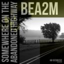 Bea2m - Somewhere on the Abandoned Highway