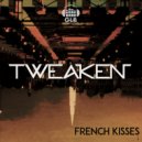 Tweaken - French Kisses