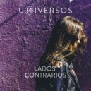 UNIVERSOS - Lados Contrarios
