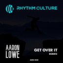 Aaron Lowe - Get Over It (Original Mix)