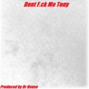 Dr. House - Dont Fuck Me Tony (Original Mix)