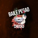 Chucko - Baile Pegao (Original Mix)
