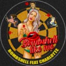 Bombshell feat. Charlotte - Bombshell Like Me