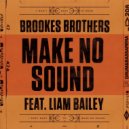 Brookes Brothers, Liam Bailey - Make No Sound