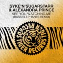 Syke'n'Sugarstarr & Alexandra Prince - Are You Watching Me