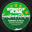 Dominus (UK), Felix.cw - Going Around