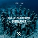 Milad E, Evgeny Kutsenok - Submariner