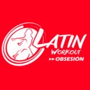 Latin Workout - Obsesion