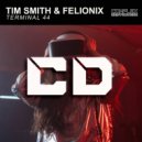 Tim Smith, FeLionix - Terminal 44 (Original Mix)