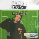 SHOSH feat. Local - Champion\'s League (Original Mix)