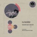 DJ Nukem - Never Say Never (DJ Gogo Remix)