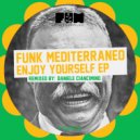 Funk Mediterraneo - Just Enjoy Yourself (Daniele Ciancimino Psycho Deep Mix)