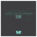 David Hopperman & Xantra - Titan (Original Mix)