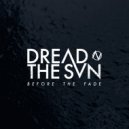 Dread The Sun - Before the Fade