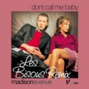 Madison Avenue - Don\'t Call Me Baby (Les Bisous Remix)