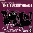 The Bucketheads - The Bomb (Les Bisous Remix)