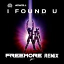 Axwell feat. Max\'C - I Found U (Freemore Remix)