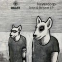 Neverdogs - Stop & Repeat