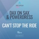 Dax On Sax & PowerDress - Can't Stop The Ride