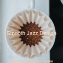 Smooth Jazz Deluxe - Fantastic Sound for Boutique Cafes ()