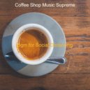 Coffee Shop Music Supreme - Astounding Soundscapes for Restaurants