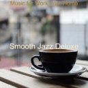 Smooth Jazz Deluxe - Moods for Work from Home