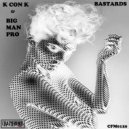 K con K & Big Man Pro - Bastards (Radio Edit)