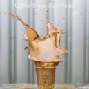 Coffee Shop Jazz Relax - Soundscapes for Restaurants ()