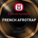 DJ ADAM NORBERT - FRENCH AFROTRAP