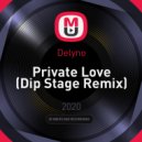 Delyno - Private Love (Dip Stage Remix)