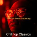 Chillhop Classics - Lo-fi - Music for Social Distancing