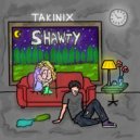 TAKINIX - Shawty
