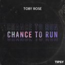 Toby Rose - Chance To Run